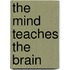 The Mind Teaches the Brain