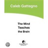 The Mind Teaches the Brain door Caleb Gattegno