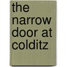The Narrow Door at Colditz door Robert Wise
