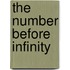 The Number Before Infinity