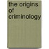 The Origins Of Criminology