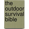 The Outdoor Survival Bible door Rob Beattie