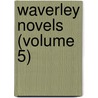 Waverley Novels (Volume 5) door Walter Scott