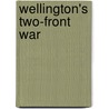 Wellington's Two-Front War by Joshua Moon