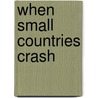 When Small Countries Crash by Scott MacDonald