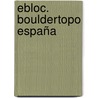 eBloc. Bouldertopo España by Harald Röker