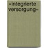 »Integrierte Versorgung«