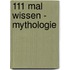 111 Mal Wissen - Mythologie