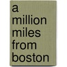 A Million Miles from Boston by Karen Day