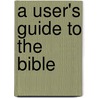 A User's Guide to the Bible by Lynne Mobberley Deming