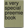 A Very Special Preemie Book door Clorinda Walters