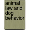 Animal Law and Dog Behavior door Peter L. Borchelt