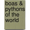 Boas & Pythons Of The World door Mark O'Shea