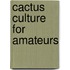 Cactus Culture For Amateurs