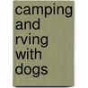 Camping And Rving With Dogs door Julee Meltzer