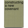 Constructing a New Covenant door Thomas R. Blanton