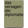 Das Versagen der Diplomatie by Vamik D. Volkan