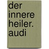 Der Innere Heiler. Audi door Shantidevi