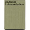 Deutsches Freimaurerlexikon door Reinhold Dosch