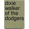 Dixie Walker Of The Dodgers door Susan Walker