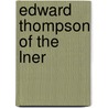 Edward Thompson Of The Lner door Peter Grafton