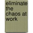 Eliminate The Chaos At Work