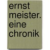 Ernst Meister. Eine Chronik door Karin Herrmann