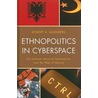 Ethnopolitics In Cyberspace door Robert Saunders