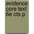 Evidence Core Text 6e Cts P