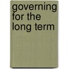 Governing For The Long Term by Alan M. Jacobs