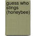 Guess Who Stings (Honeybee)
