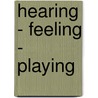Hearing - Feeling - Playing by Shirley Salmon