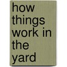 How Things Work in the Yard door Lisa Campbell Ernst