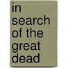 In Search Of The Great Dead door Richard Cecil
