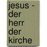 Jesus - Der Herr der Kirche door Otto Betz