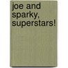 Joe and Sparky, Superstars! by Jamie Michalak
