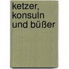 Ketzer, Konsuln und Büßer door Jörg Feuchter