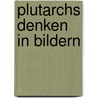 Plutarchs Denken in Bildern door Rainer Hirsch-Luipold