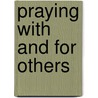 Praying with and for Others door William J. Byron