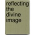 Reflecting the Divine Image