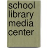School Library Media Center door Joyce S. Prostano