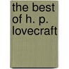 The Best of H. P. Lovecraft door Howard Phillips Lovecraft