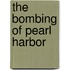 The Bombing of Pearl Harbor