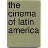 The Cinema of Latin America door Alberto Elena
