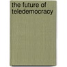 The Future of Teledemocracy door Theodore Lewis Becker
