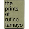 The Prints of Rufino Tamayo by Juan Carlos Pereda