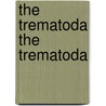 The Trematoda the Trematoda door Ben Dawes