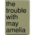 The Trouble With May Amelia