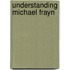 Understanding Michael Frayn