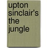 Upton Sinclair's The Jungle by Upton Sinclair